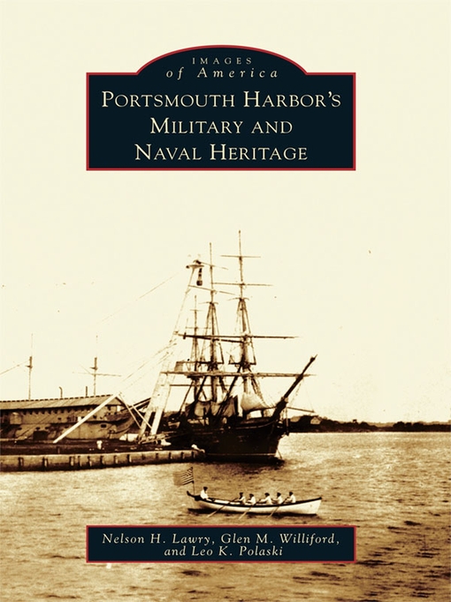 Title details for Portsmouth Harbor's Military and Naval Heritage by Nelson H. Lawry - Available